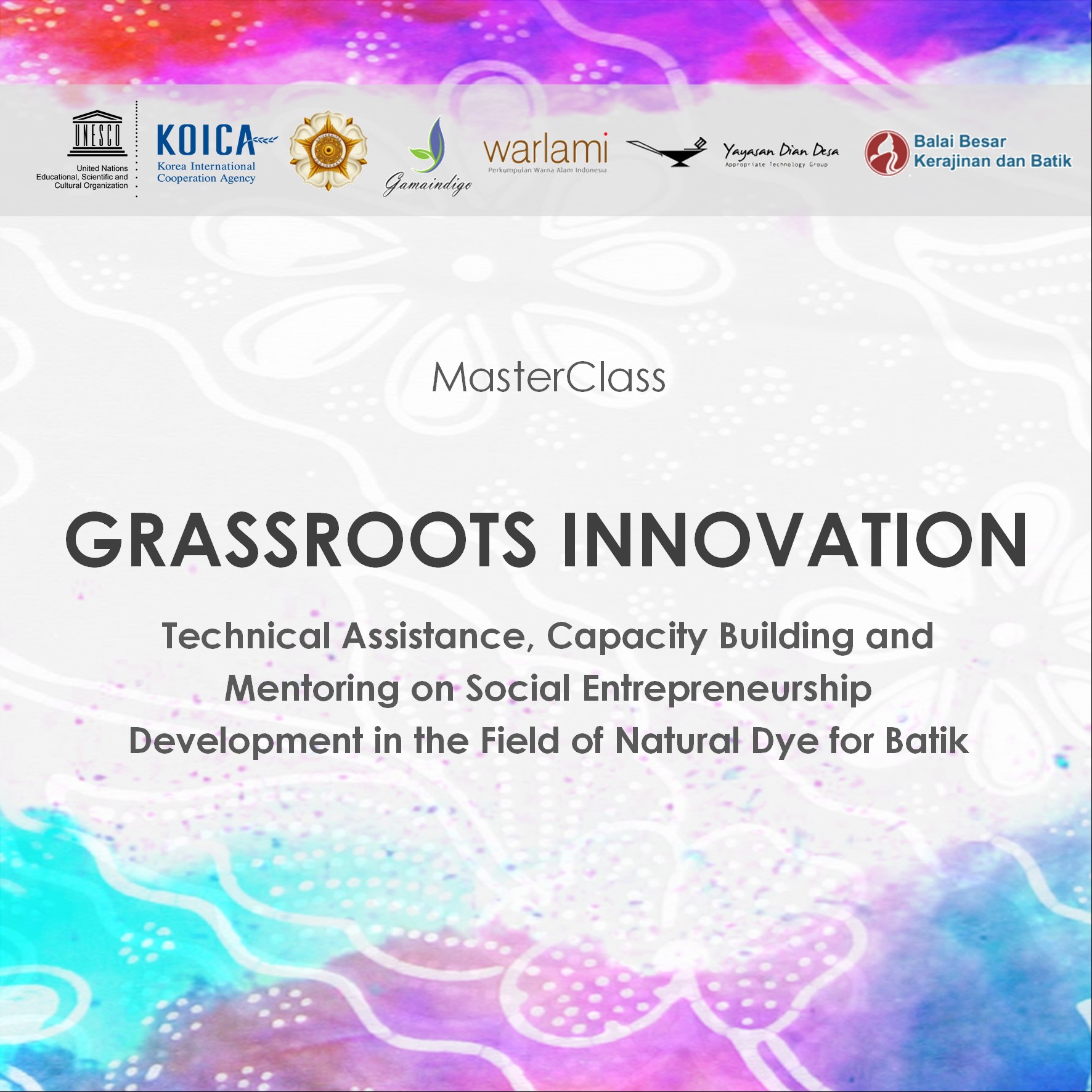 GRASSROOTS INNOVATION: Technical Assistance, Capacity Building and Mentoring on Social Entrepreneurship Development in the Field of Natural Dye for Batik (2019)